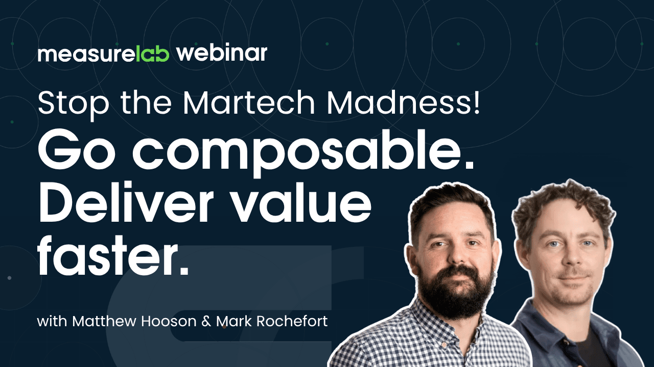 Measurelab webinar banner titled 'Stop the Martech Madness! Go composable. Deliver value faster.' with photos of Matthew Hooson and Mark Rochefort.